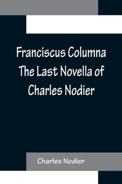 Franciscus Columna The Last Novella of Charles Nodier