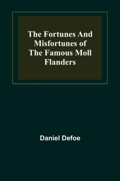 The Fortunes and Misfortunes of the Famous Moll Flanders