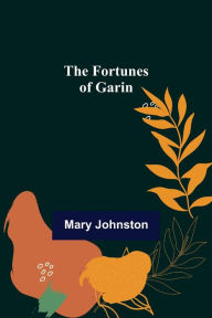 Title: The Fortunes of Garin, Author: Mary Johnston