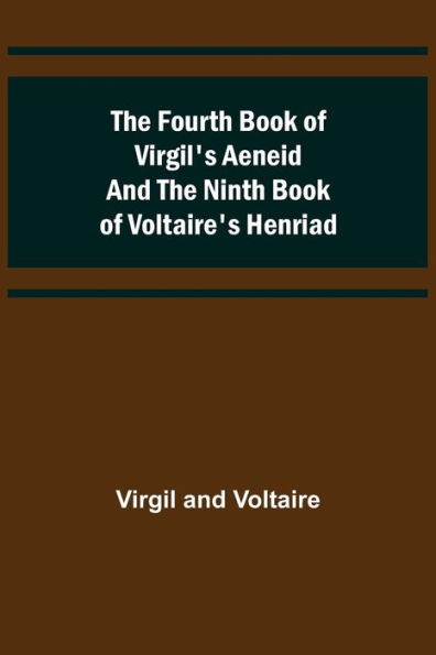 The Fourth Book of Virgil's Aeneid and the Ninth Book of Voltaire's Henriad