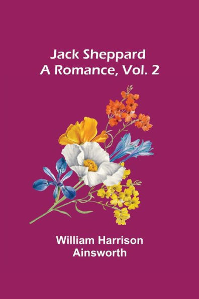 Jack Sheppard: A Romance, Vol. 2