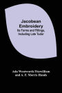 Jacobean Embroidery: Its Forms and Fillings, Including Late Tudor