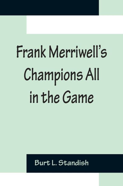 Frank Merriwell's Champions All In The Game