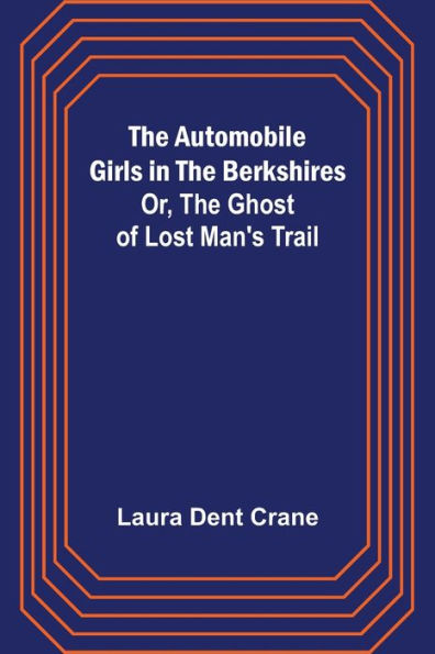 The Automobile Girls in the Berkshires; Or, The Ghost of Lost Man's Trail