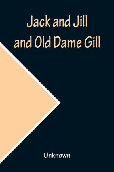 Jack and Jill Old Dame Gill