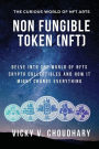 Non Fungible Token (NFT): Delve Into The World of NFTs Crypto Collectibles And How It Might Change Everything?