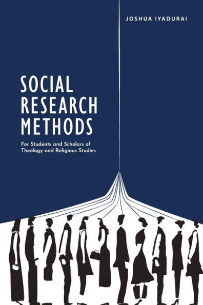 Social Research Methods: For Students and Scholars of Theology Religious Studies