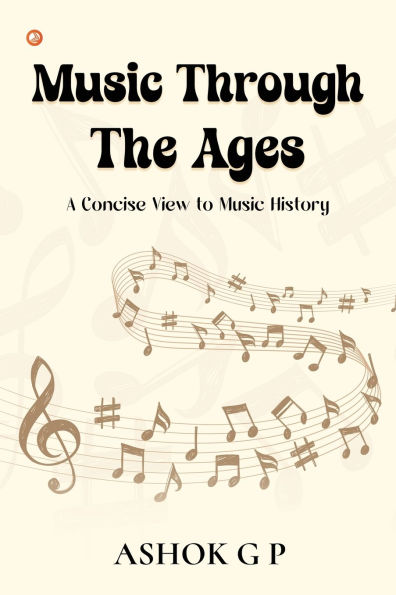 Music Through The Ages: A Concise View to Music History
