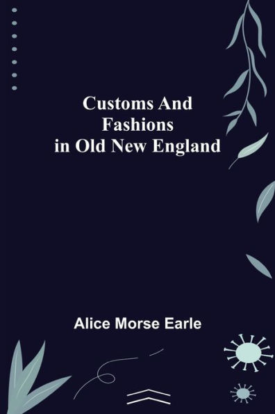 Customs and Fashions in Old New England