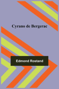 Title: Cyrano de Bergerac, Author: Edmond Rostand