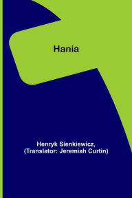 Title: Hania, Author: Henryk Sienkiewicz