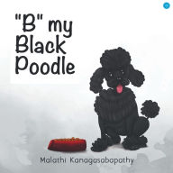 Title: B my Black Poodle, Author: Malathi Kanagasabapathy