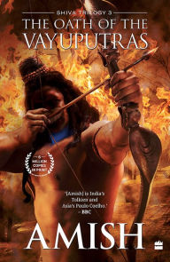 Title: The Oath Of The Vayuputras (Shiva Trilogy Book 3), Author: Amish Tripathi