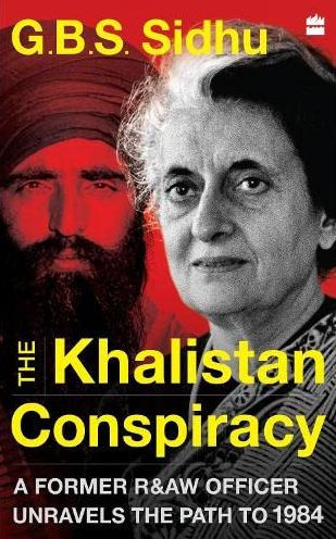 The Khalistan Conspiracy: A Former R&aw Officer Unravels Path To 1984