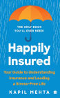 Happily Insured: Your Guide to Understanding Insurance and Leading a Stress-free Life