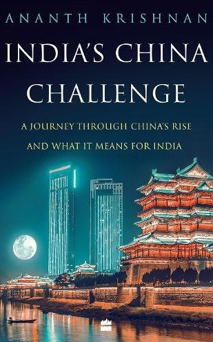 India's China Challenge: A Journey through China's Rise and What It Means for India