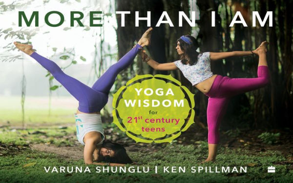 MORE THAN I AM: YOGA WISDOM FOR 21ST CENTURY TEENS