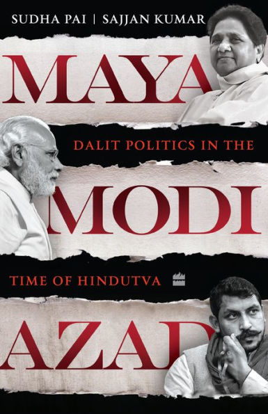 Maya, Modi, Azad: Dalit Politics the Time of Hindutva