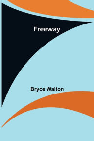 Title: Freeway, Author: Bryce Walton