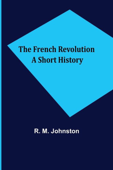 The French Revolution A Short History