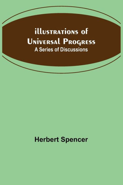 Illustrations of Universal Progress; A Series Discussions