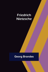 Title: Friedrich Nietzsche, Author: Georg Brandes
