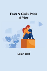 Title: From a Girl's Point of View, Author: Lilian Bell
