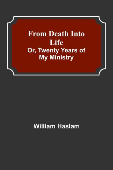 From Death into Life or, twenty years of my ministry