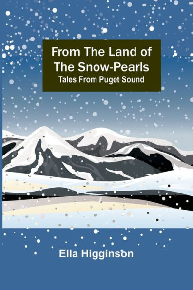 from the Land of Snow-Pearls: Tales Puget Sound