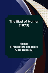 Title: The Iliad of Homer (1873), Author: Homer