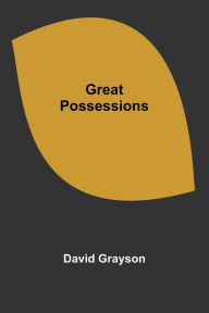 Title: Great Possessions, Author: David Grayson