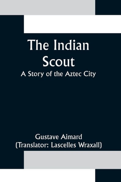 the Indian Scout; A Story of Aztec City