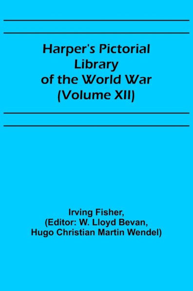 Harper's Pictorial Library of the World War (Volume XII)