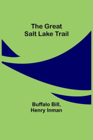 Title: The Great Salt Lake Trail, Author: Buffalo Bill