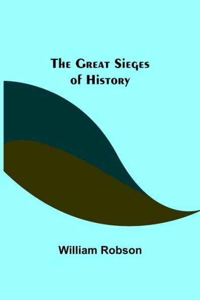 The Great Sieges of History