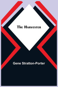 Title: The Harvester, Author: Gene Stratton-Porter