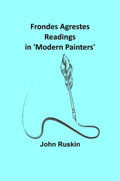 Frondes Agrestes: Readings 'Modern Painters'