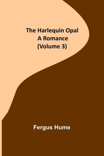 The Harlequin Opal: A Romance (Volume 3)