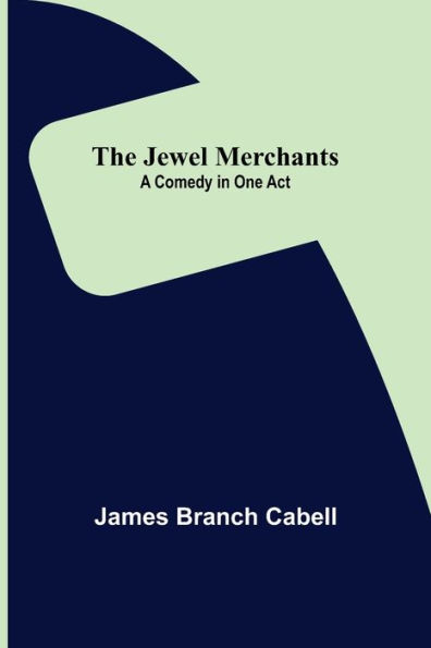 The Jewel Merchants: A Comedy in One Act