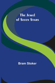 Title: The Jewel of Seven Stars, Author: Bram Stoker