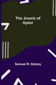Title: The Jewels of Aptor, Author: Samuel R. Delany