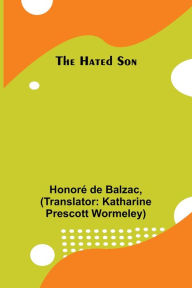 Title: The Hated Son, Author: Honore de Balzac