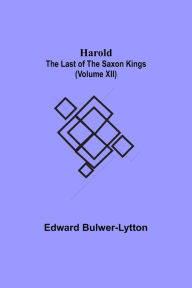 Title: Harold: the Last of the Saxon Kings (Volume XII), Author: Edward Bulwer-Lytton