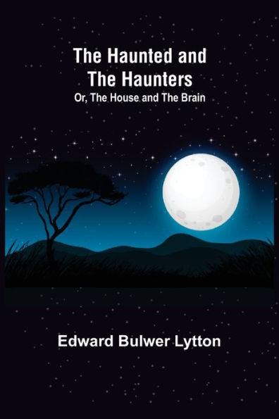 The Haunted and the Haunters; Or, The House and the Brain