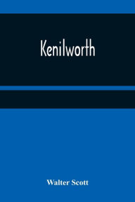 Title: Kenilworth, Author: Walter Scott