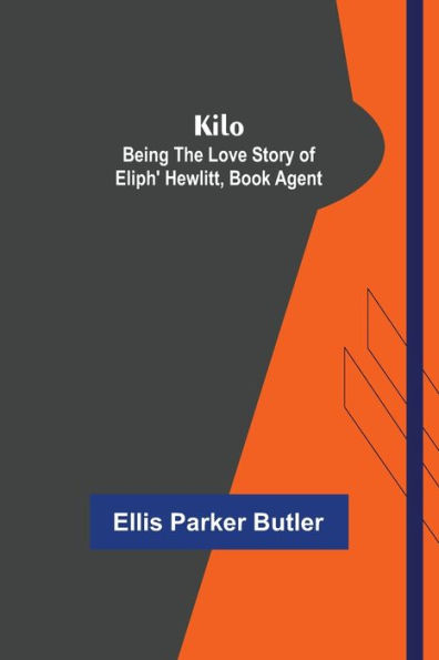 Kilo: being the love story of Eliph' Hewlitt, book agent