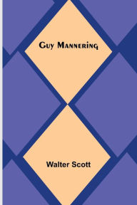 Title: Guy Mannering, Author: Walter Scott