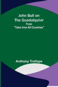 Title: John Bull on the Guadalquivir ; From 
