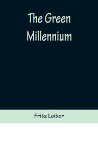 Title: The Green Millennium, Author: Fritz Leiber