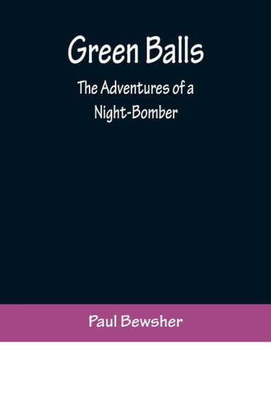 Green Balls: The Adventures of a Night-Bomber